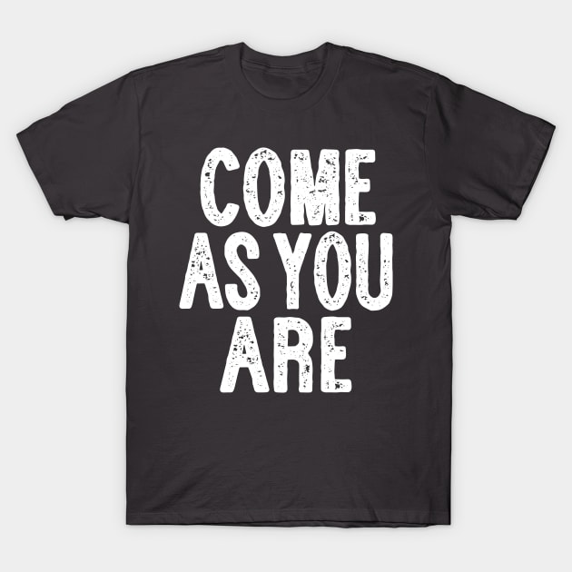 Come As You Are - Typographic Lyric Design T-Shirt by DankFutura